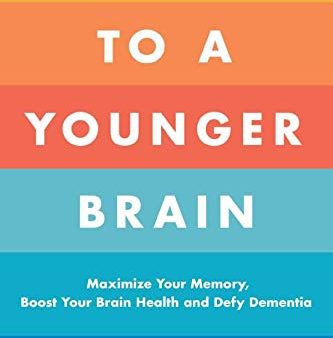 100 Days to a Younger Brain: Maximize Your Memory, Boost Your Brain Health, and Defy Dementia Online Sale