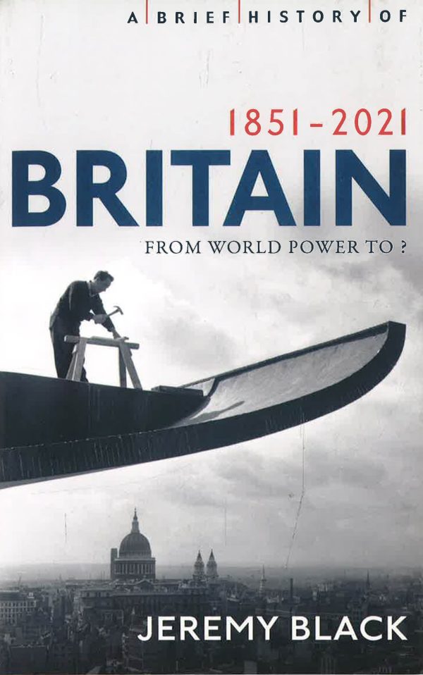 A Brief History Of Britain 1851-2021: From World Power To? Fashion